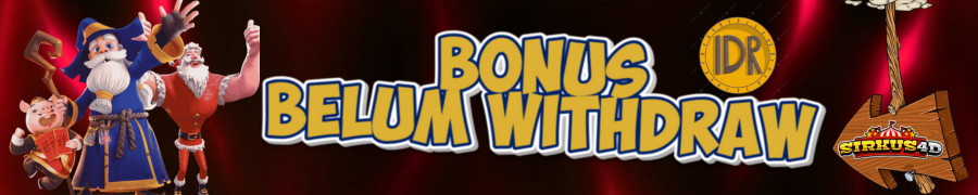 BONUS BELUM WITHDRAW SIRKUS4D